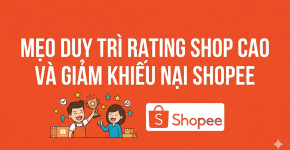 Mẹo Duy Trì Rating Shop Cao Và Giảm Khiếu Nại Trên Shopee