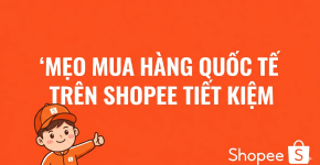 Mẹo mua hàng quốc tế trên Shopee