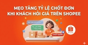 Mẹo Tăng Tỷ Lệ Chốt Đơn Khi Khách Hỏi Giá Trên Shopee