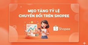 Mẹo Tăng Tỷ Lệ Chuyển Đổi Trên Shopee Hiệu Quả