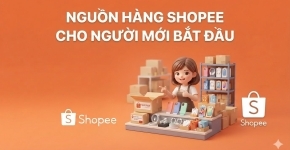 Nguồn Hàng Shopee Cho Người Mới Bắt Đầu