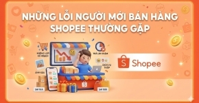 Những Lỗi Người Mới Bán Hàng Shopee Thường Gặp