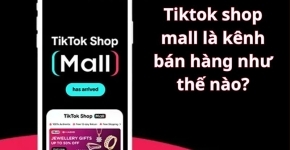 Những Lưu Ý Quan Trọng Khi Đăng Ký TikTok Shop Mall