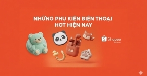 Những Phụ Kiện Điện Thoại Hot Hiện Nay