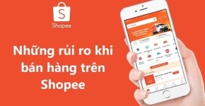 Những Rủi Ro Thường Gặp Khi Bán Hàng Trên Shopee