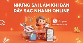 Những Sai Lầm Khi Bán Dây Sạc Nhanh Online