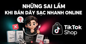 Những Sai Lầm Khi Bán Dây Sạc Nhanh Online Chủ Shop Cần Tránh