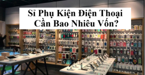 Sỉ Phụ Kiện Điện Thoại Cần Bao Nhiêu Vốn Năm 2025?