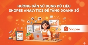 Sử Dụng Dữ Liệu Shopee Analytics Để Tăng Doanh Số
