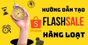 Tạo Flash Sale Hàng Loạt Trên Shopee
