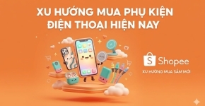 Xu Hướng Mua Phụ Kiện Điện Thoại Hiện Nay