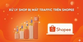 Xử Lý Shop Bị Mất Traffic Trên Shopee